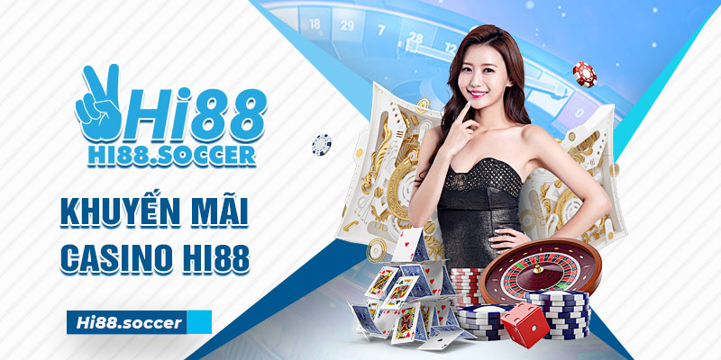 Khuyến Mãi Casino - Nâng Cao Giá Trị Tiền Thưởng Với Ưu Đãi Hấp Dẫn 2 Khuyến mãi Casino Hi88