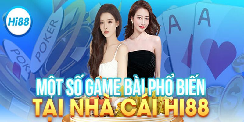 Trải nghiệm thú vị với các tựa game bài Hi88