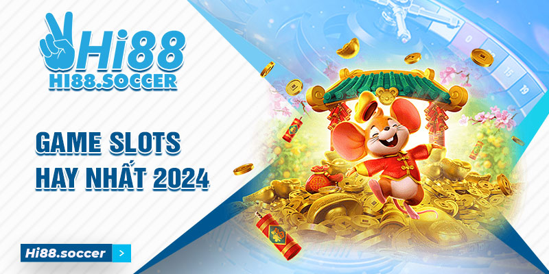 Top 8 Sản Phẩm Game Slot Hay Nhất Tại Nhà Cái Hi88 2024 1 Game Slot hay nhất